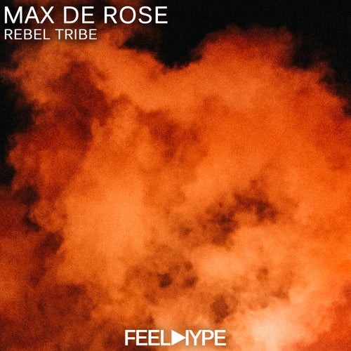 Max de Rose - Rebel Tribe [FHW022]